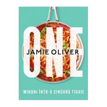 ONE. Minuni intr-o singura tigaie - Jamie Oliver