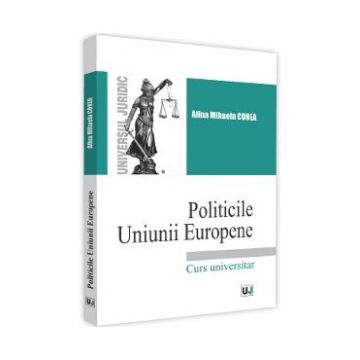 Politicile Uniunii Europene - Alina-Mihaela Conea