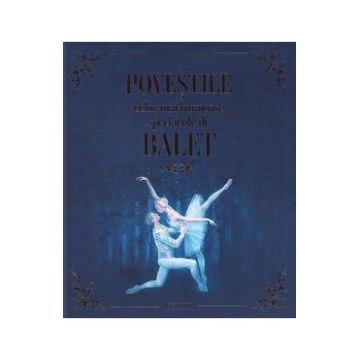 Povestile celor mai frumoase spectacole de balet - Astrid Valence