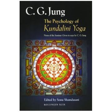 The Psychology of Kundalini Yoga: Notes of the Seminar Given in 1932 - C.G. Jung