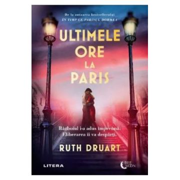 Ultimele ore la Paris - Ruth Druart