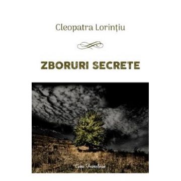 Zboruri secrete - Cleopatra Lorintiu