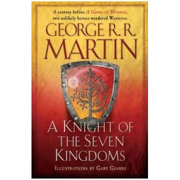 A Knight of the Seven Kingdoms: A Song of Ice and Fire - George R. R. Martin