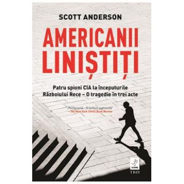 Americanii linistiti - Scott Anderson