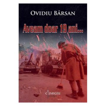 Aveam doar 19 ani - Ovidiu Barsan