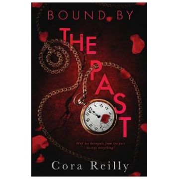Bound By The Past. Born in Blood Mafia Chronicles #7 - Cora Reilly