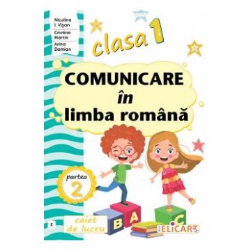 Comunicare in limba romana - Clasa 1 Partea 2 - Caiet (E) - Niculina I. Visan, Cristina Martin, Arina Damian