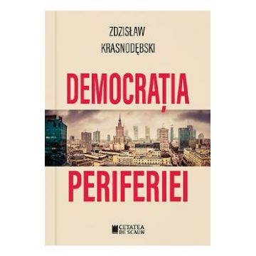 Democratia periferiei - Zdzislaw Krasnodebski