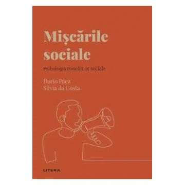 Descopera Psihologia. Miscarile sociale. Psihologia miscarilor sociale - Dario Paez, Silvia da Costa