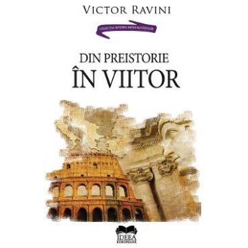 Din preistorie in viitor - Victor Ravini