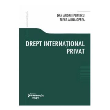 Drept international privat - Dan Andrei Popescu, Elena Alina Oprea