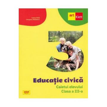 Educatie civica - Clasa 3 - Caietul elevului - Tudora Pitila, Cleopatra Mihailescu