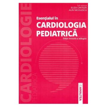 Esentialul in cardiologia pediatrica - Eliza Cinteza, Alin Nicolescu