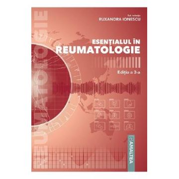 Esentialul in reumatologie Ed.3 - Ruxandra Ionescu
