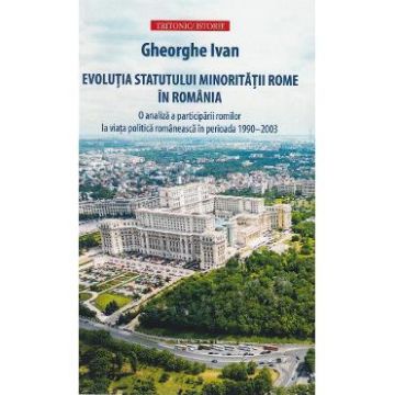 Evolutia statutului minoritatii rome in Romania - Gheorghe Ivan