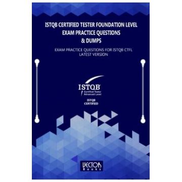 ISTQB Certified Tester Foundation Level Exam Practice Questions and Dumps