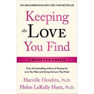 Keeping the Love You Find - Harville Hendrix, Helen LaKelly Hunt