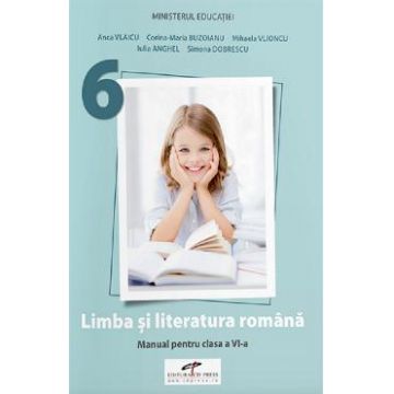 Limba si literatura romana - Clasa 6 - Manual - Anca Vlaicu, Corina-Maria Buzoianu, Mihaela Vlioncu, Iulia Anghel, Simona Dobrescu