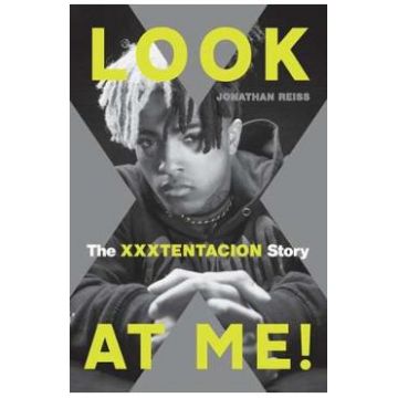 Look at Me!: The XXXTentacion Story - Jonathan Reiss