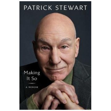 Making It So: A Memoir - Patrick Stewart