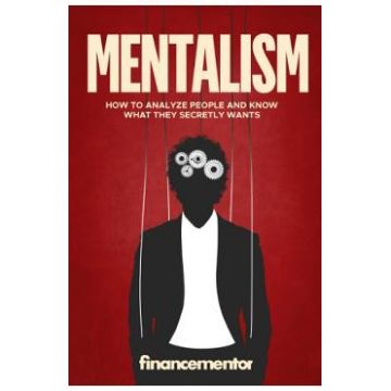 Mentalism: How to Analyze People and Know What They Secretly Wants
