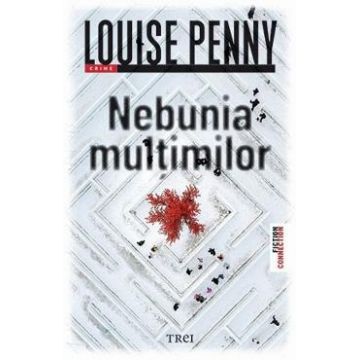 Nebunia multimilor - Louise Penny