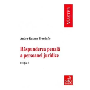 Raspunderea penala a persoanei juridice Ed.3 - Andra-Roxana Trandafir