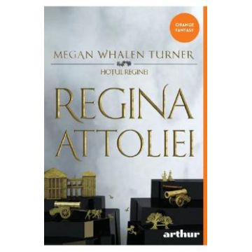 Regina Attoliei. Seria Hotul reginei Vol.2 - Megan Whalen Turner