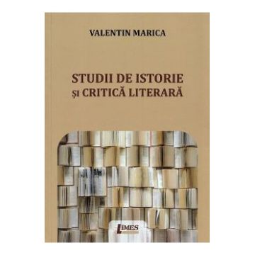 Studii de istorie si critica literara - Valentin Marica