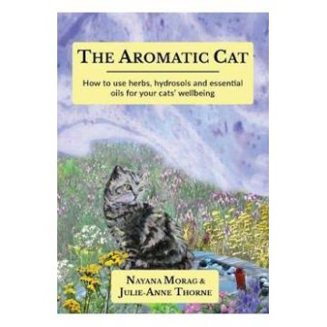 The Aromatic Cat - Nayana Morag, Julie-Anne Thorne