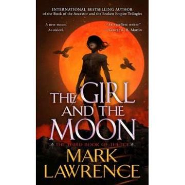 The Girl and the Moon. Book of the Ice #3 - Mark Lawrence