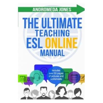 The Ultimate Teaching ESL Online Manual: Tools and techniques for successful TEFL classes online - Andromeda Jones