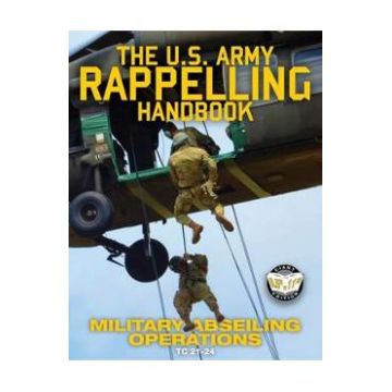 The US Army Rappelling Handbook: Military Abseiling Operations
