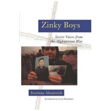 Zinky Boys. Soviet Voices from the Afghanistan War - Svetlana Alexievich