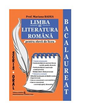 Bacalaureat scris - oral. Limba si literatura romana pentru elevii de liceu. Eseuri structurate, notiuni si exemple