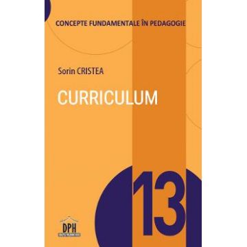 curriculum vol. 13: concepte fundamentale in pedagogie - sorin cristea