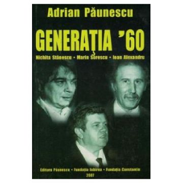 Generatia 60. Nichita Stanescu, Marin Sorescu, Ioan Alexandru - Adrian Paunescu