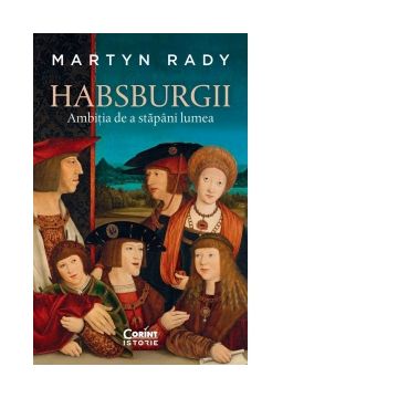 Habsburgii. Ambitia de a stapani lumea