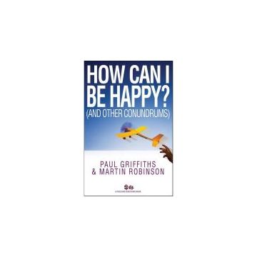 How Can I Be Happy?: And Other Conundrums