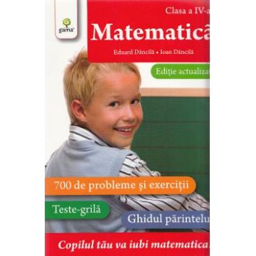 Matematica - Clasa a 4-a. Ed. actualizata - Eduard Dancila, Ioan Dancila