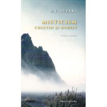 Misticism crestin si budist. Texte alese - D.T. Suzuki
