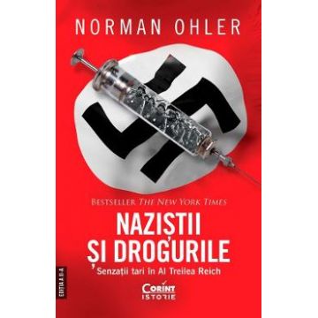 Nazistii si drogurile. Senzatii tari in al Treilea Reich - Norman Ohler
