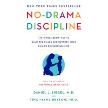No-Drama Discipline - Daniel J. Siegel, Tina Payne Bryson