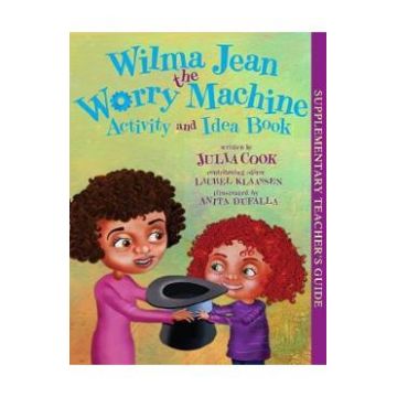 Wilma Jean The Worry Machine Activity and Idea Book - Julia Cook