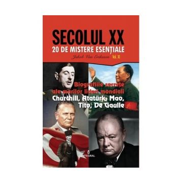 Biografiile secrete ale marilor lideri mondiali: Churchill, Ataturk, Mao, Tito, De Gaulle