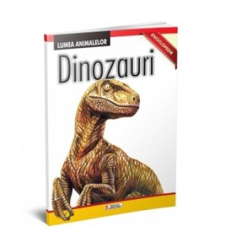 Lumea animalelor. Dinozauri - Enciclopedie