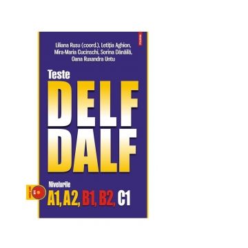 Teste DELF/DALF. Nivelurile A1, A2, B1, B2, C1 (editia 2023)