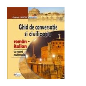 Ghid de conversatie si civilizatie roman-italian, cu suport multimedia