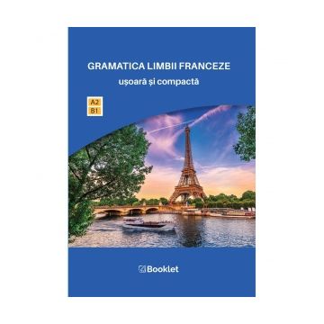 Gramatica limbii franceze usoara si compacta, A2, B1