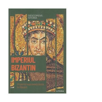 Imperiul Bizantin. Imperiul supravietuieste in Rasarit
